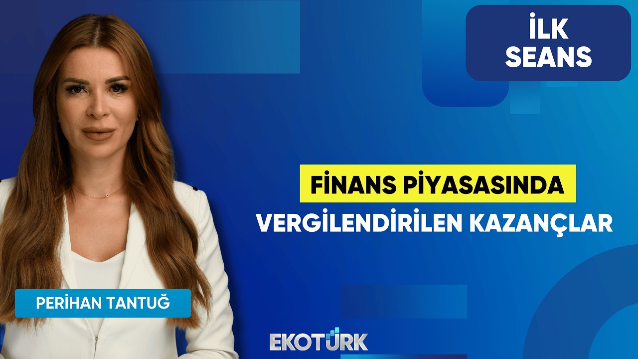 Finans Piyasasında Vergilendirilen Kazançlar | Perihan Tantuğ | İlk Seans