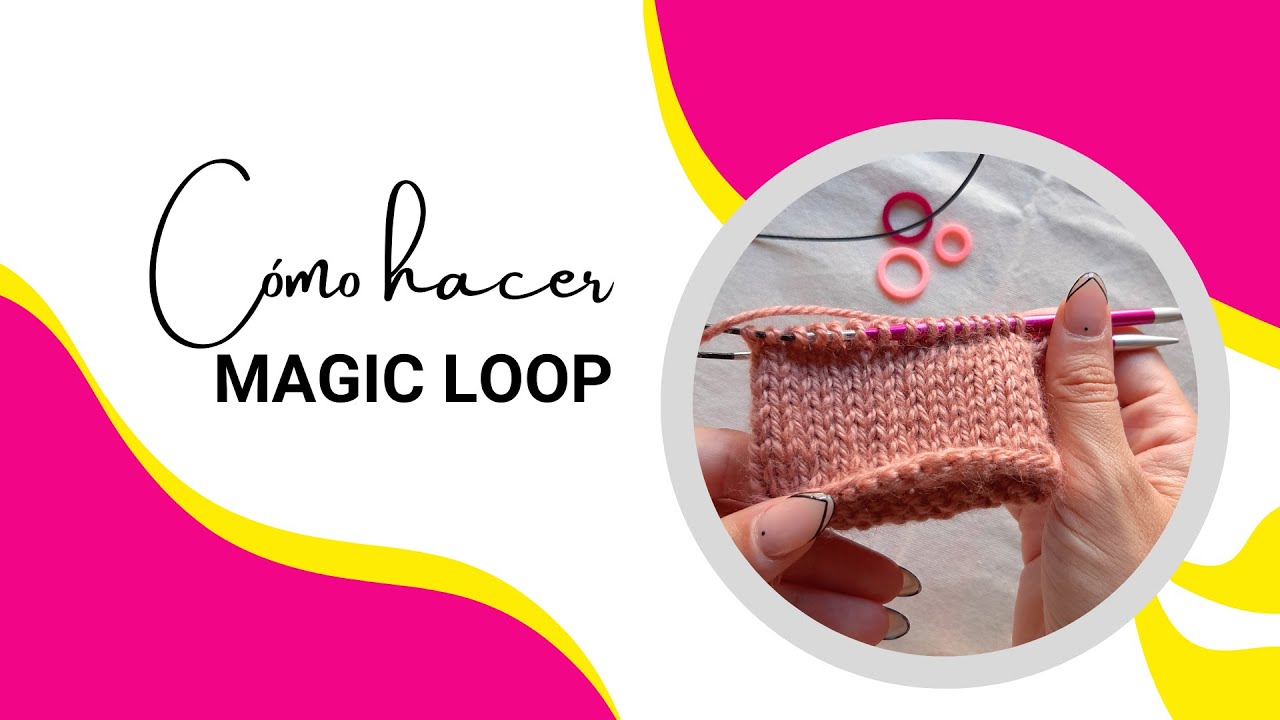 Cómo hacer magic loop - agujas circulares