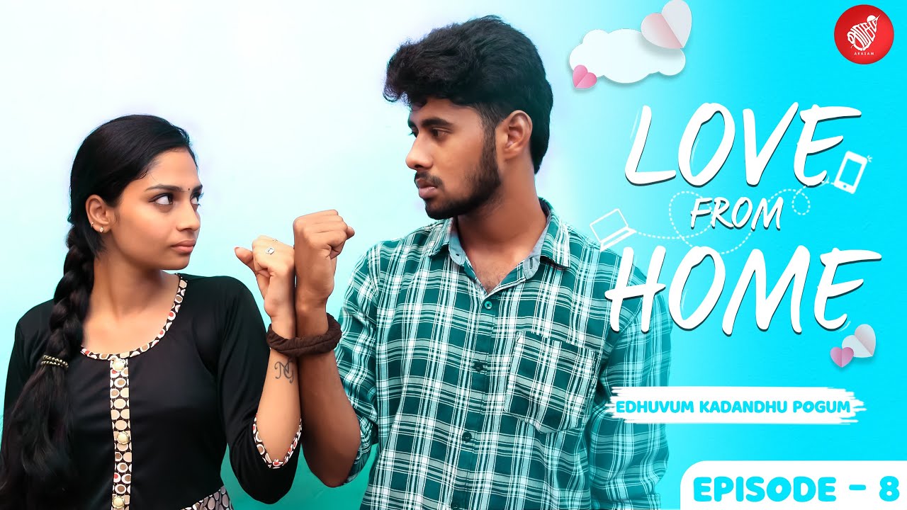 Love from Home | Ft. Mathan Sesha |Edhuvum kadandhu Pogum | Episode 8 | Love Web Series | Arasam