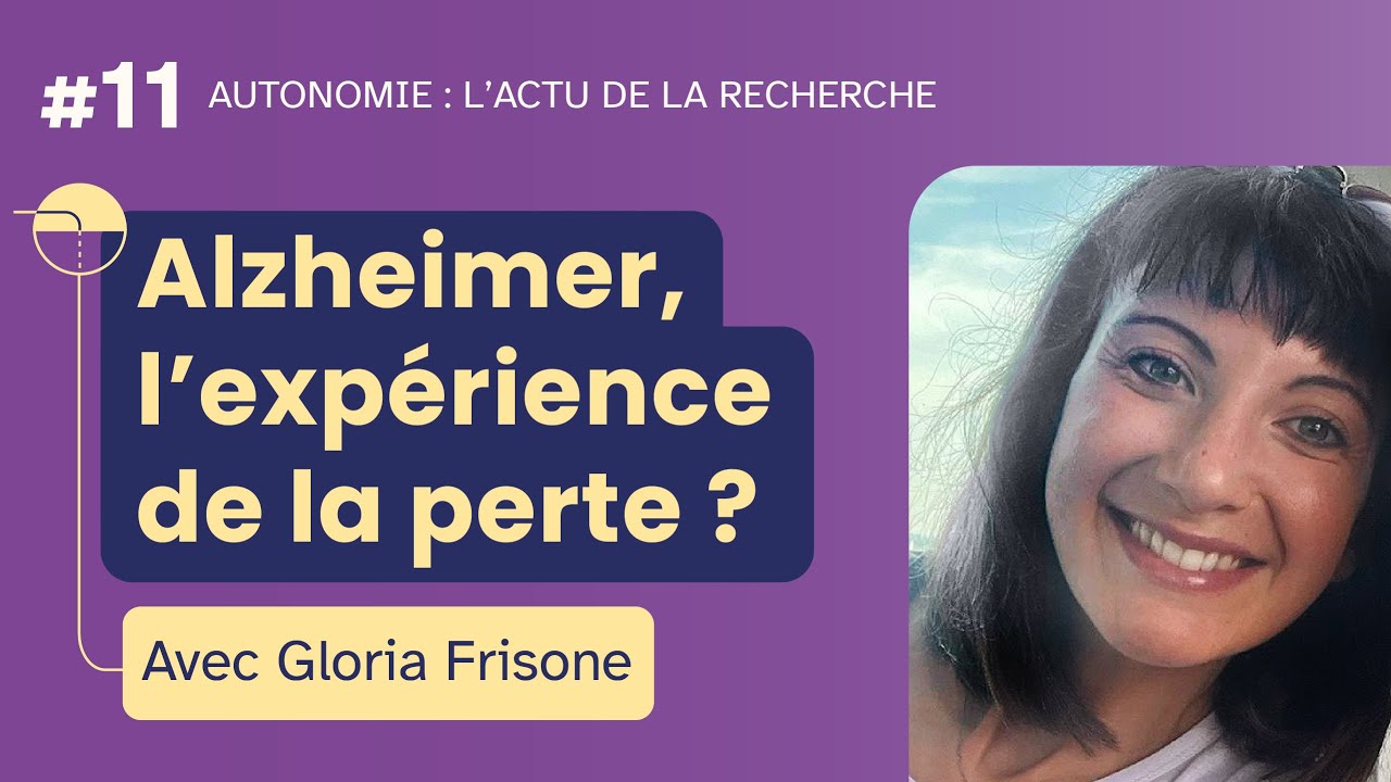 Alzheimer, l'expérience de la perte ? - avec Gloria Frisone