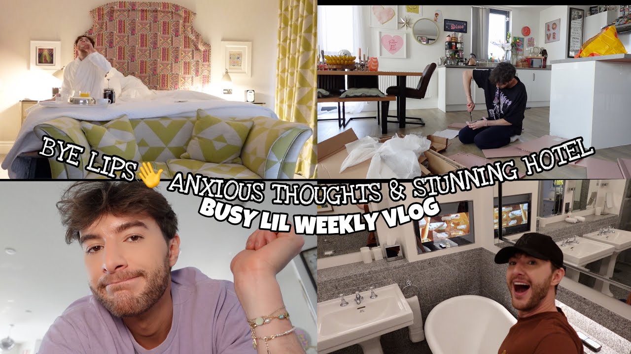 Bye Lips! Anxious Thoughts & STUNNING Hotels! Weekly Vlog xxx