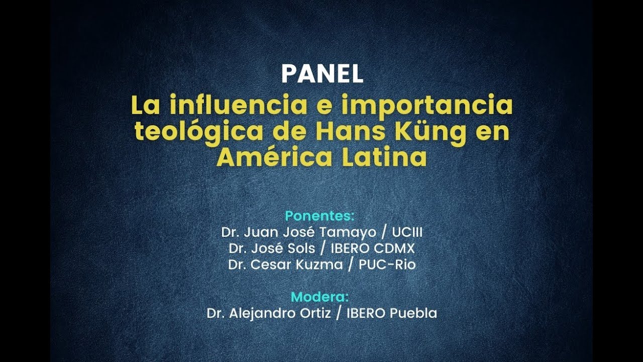 Panel: La influencia e importancia teológica de Hans Küng en América Latina