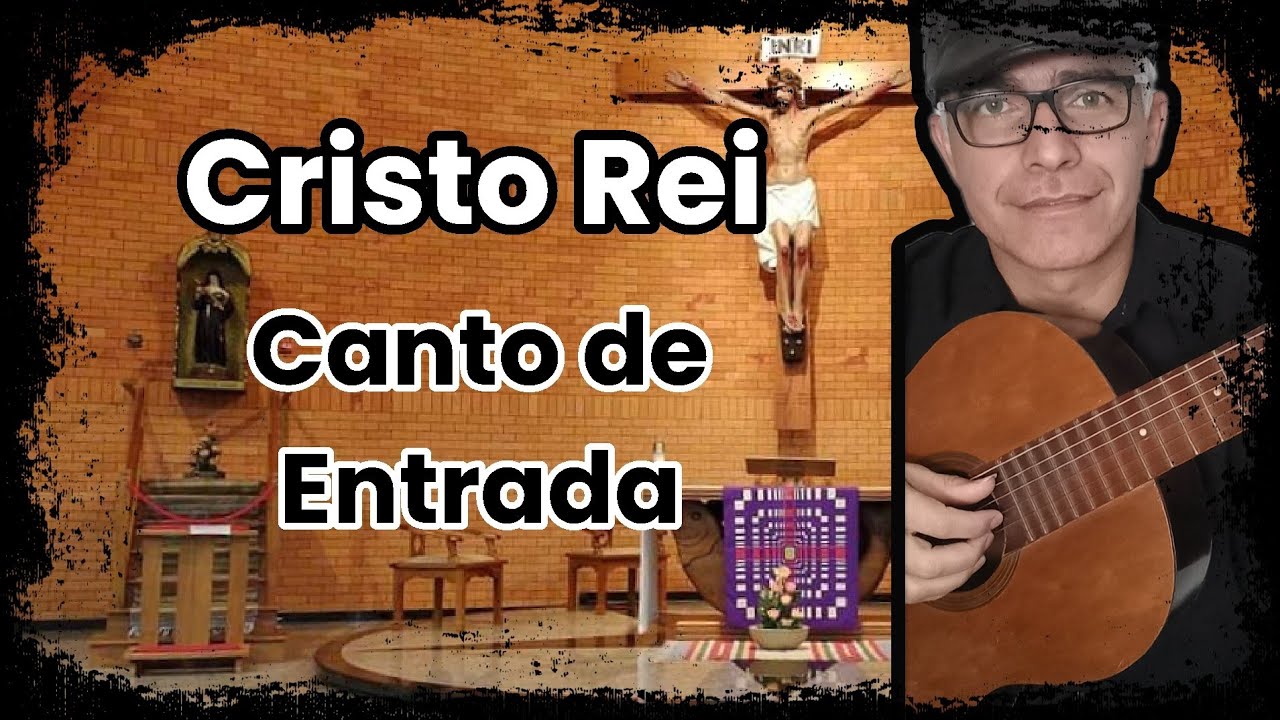 ENTRADA: CRISTO REI (TU ÉS O REI DOS REIS)