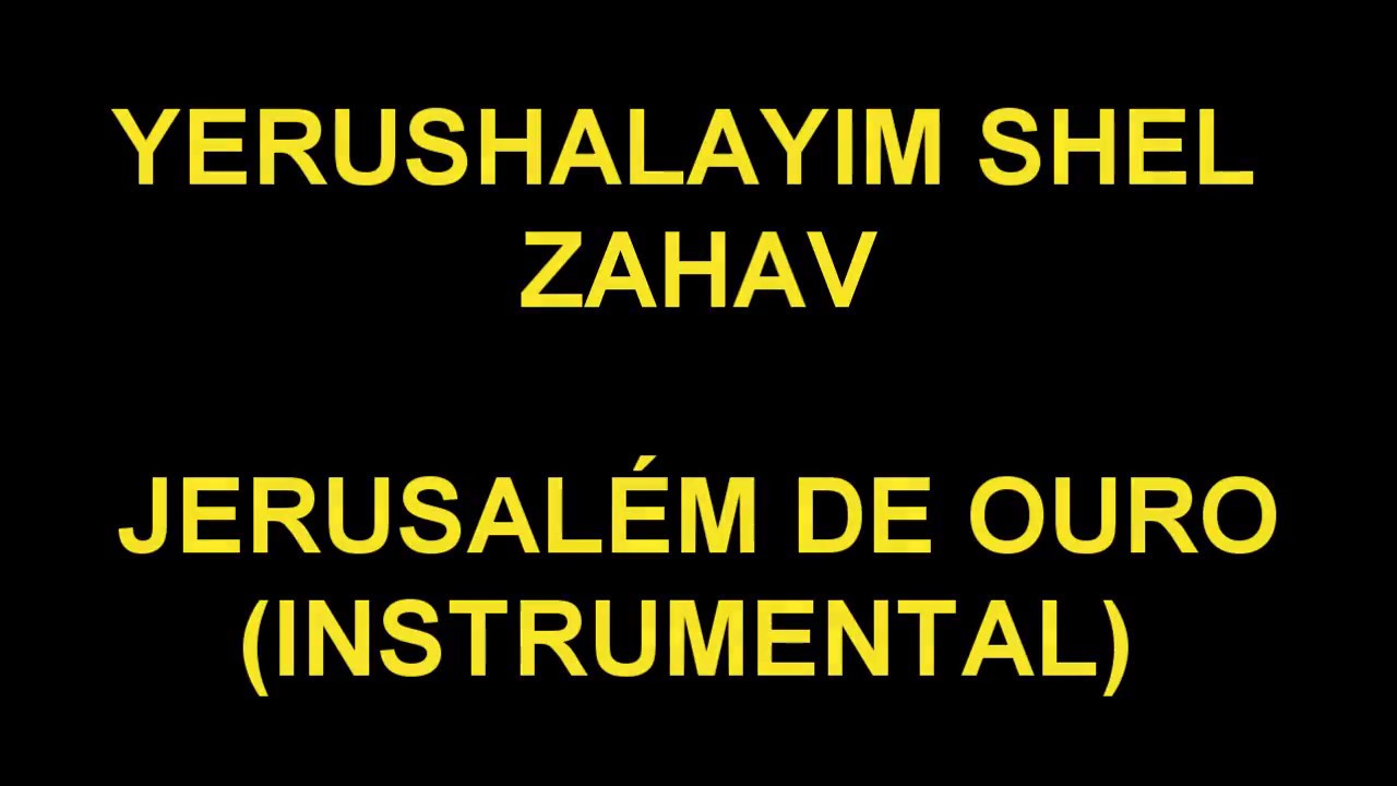 Jerusalém de Ouro - Yerushalayim Shel Zahav (Instrumental)