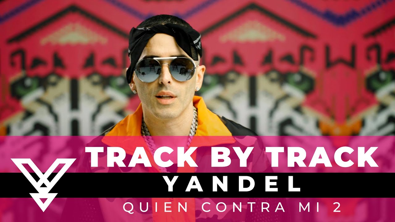 Yandel - Quien Contra Mi 2 - Track By Track