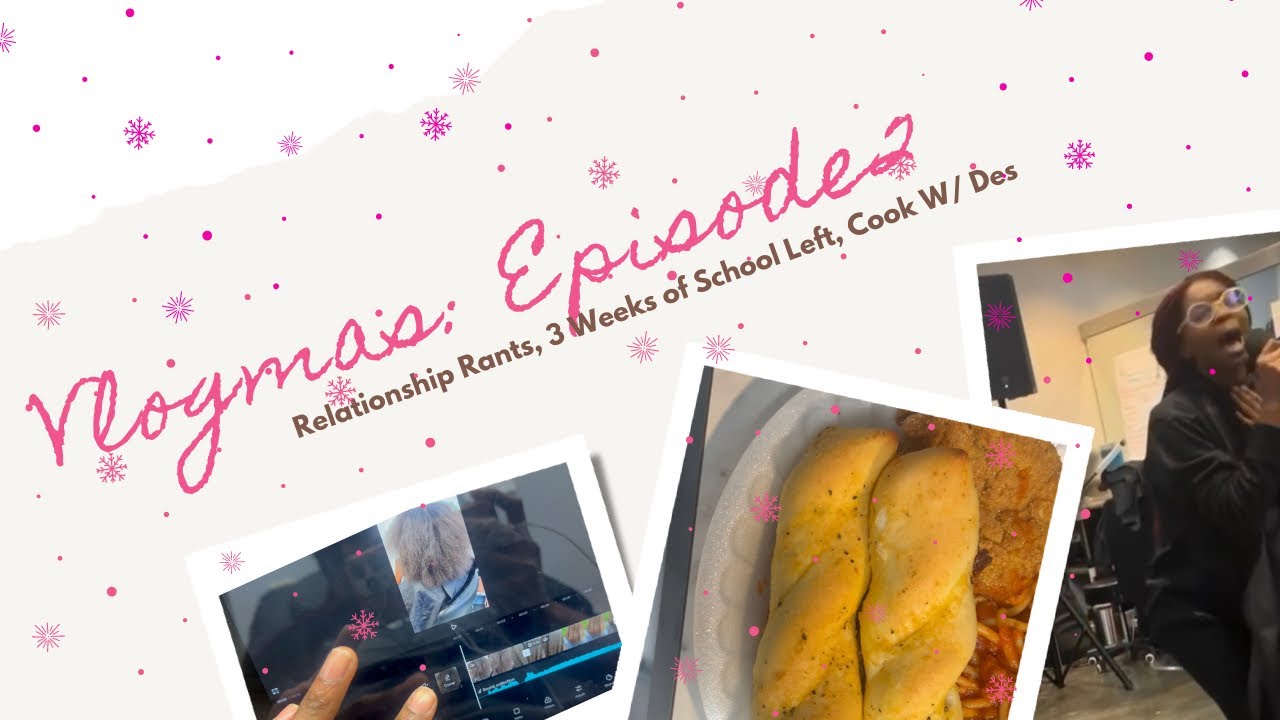 VLOGMAS Episode 2: Relationship Rants, Cooking W/ Des