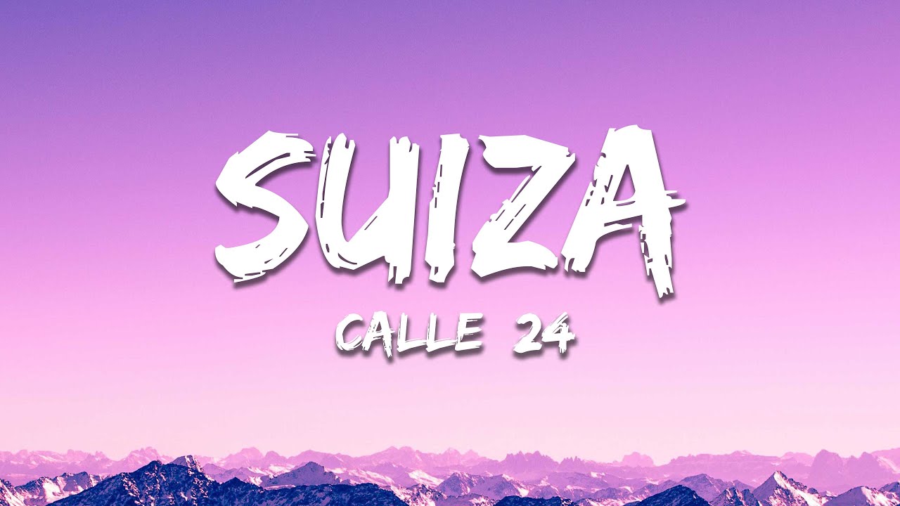 Calle 24 - SUIZA (Letra/Lyrics)