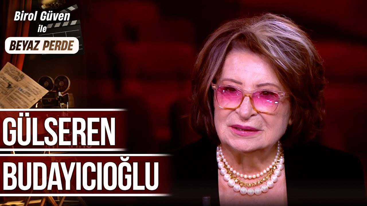 Birol G&uuml;ven ile Beyaz Perde 8. B&ouml;l&uuml;m - G&uuml;lseren Budayıcıoğlu