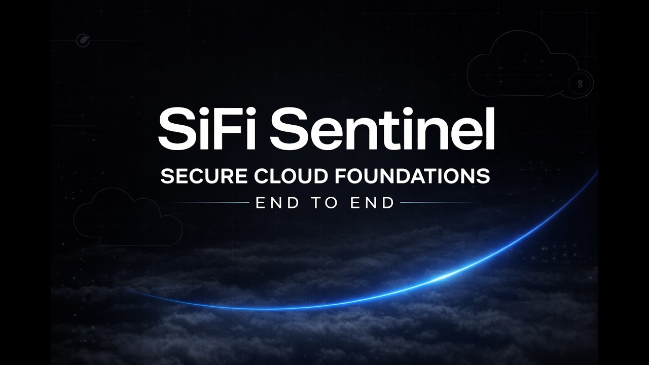 SiFi Sentinel Overview: An End-to-End Multi-Cloud Foundation & Security Solution