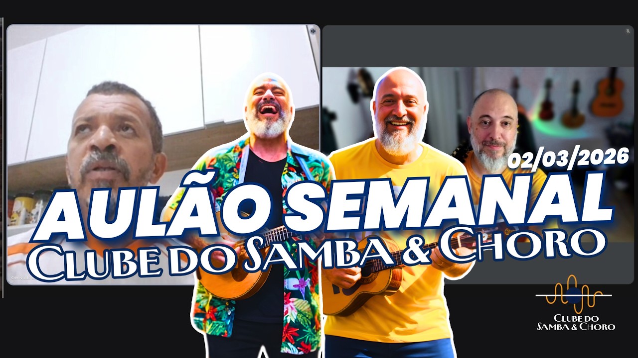 AULÃO SEMANAL Clube do Samba & Choro - 02/03/2026