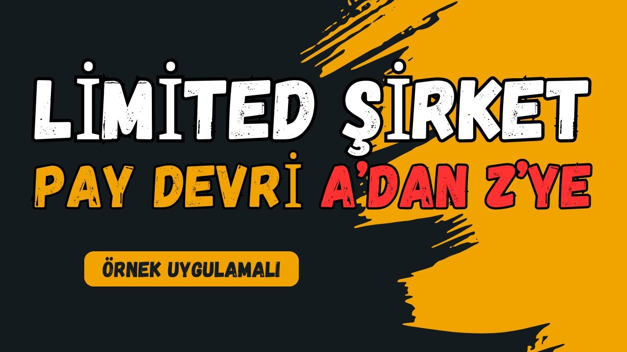 Limited Şirket Pay (Hisse) Devri Nasıl Yapılır A'dan Z'ye Tek Parça.