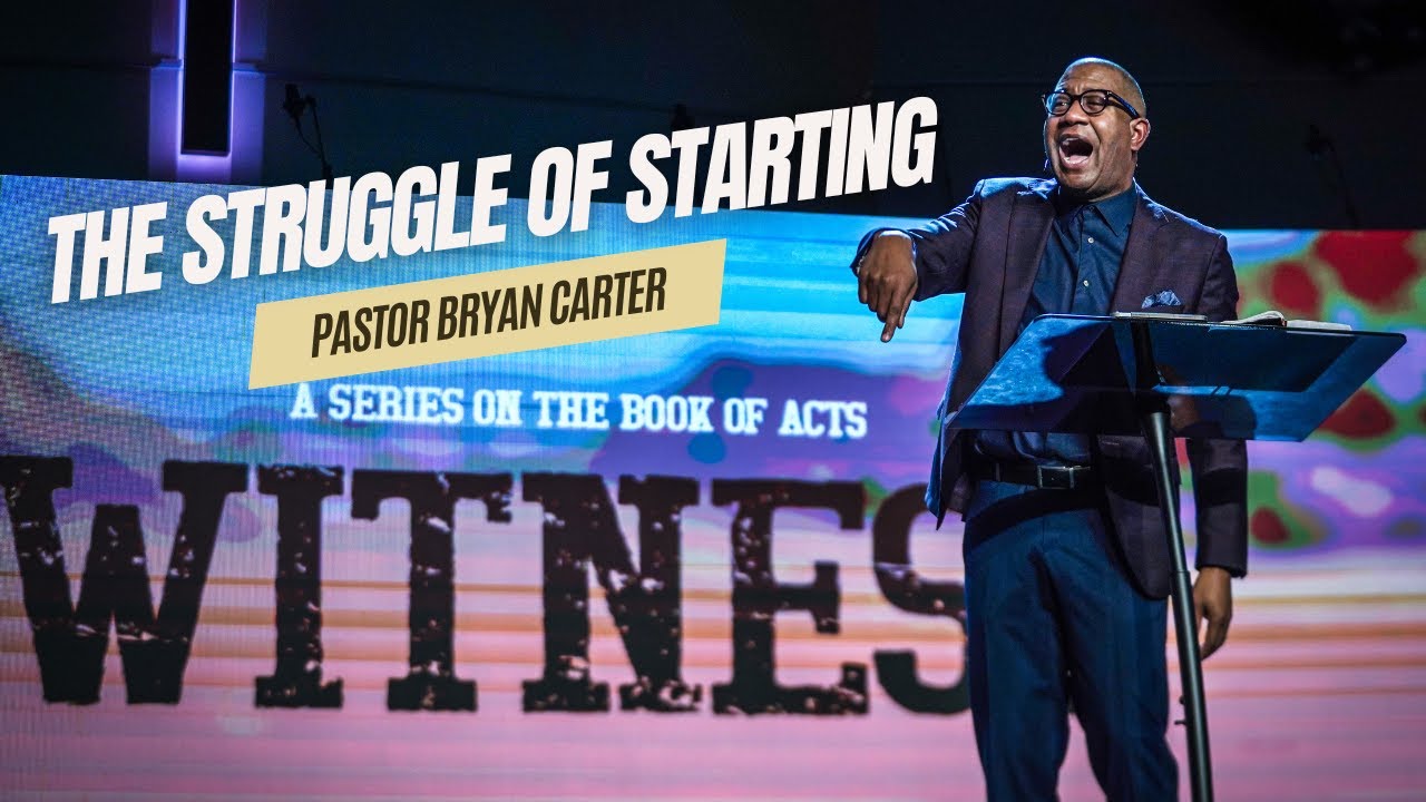 The Struggle Of Starting // Pastor Bryan Carter  -  Concord Church