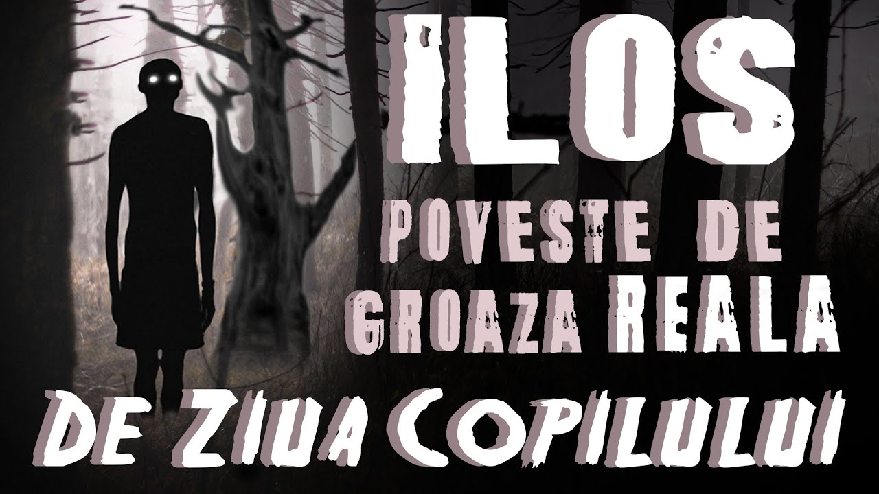 ILOS - [Povesti de groaza de 1 iunie, ziua copilului] [REALA]