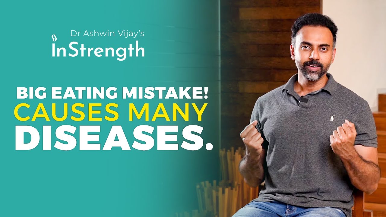 Big eating mistake! Causes many diseases | Mindful Eating | Dr Ashwin Vijay