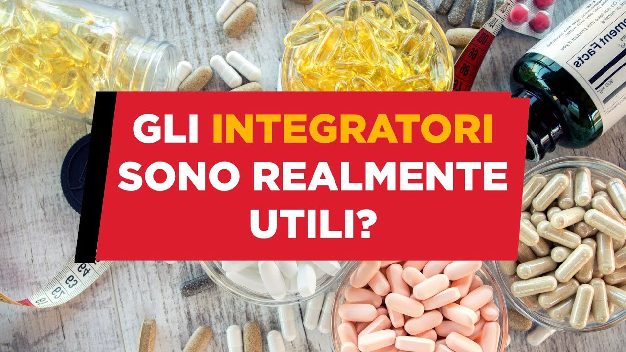 Gli INTEGRATORI sono realmente utili?