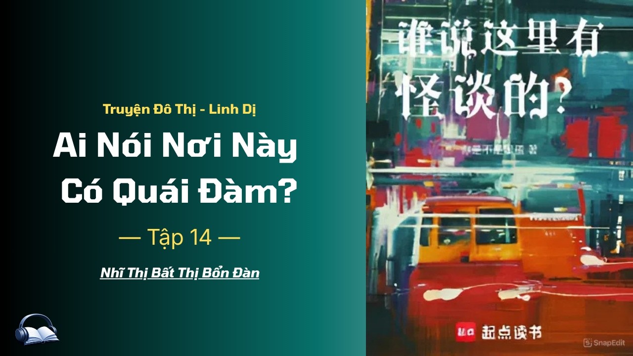 [Linh Dị] Ai Nói Nơi Này Có Quái Đàm? - Tập 14 | TDT Audio