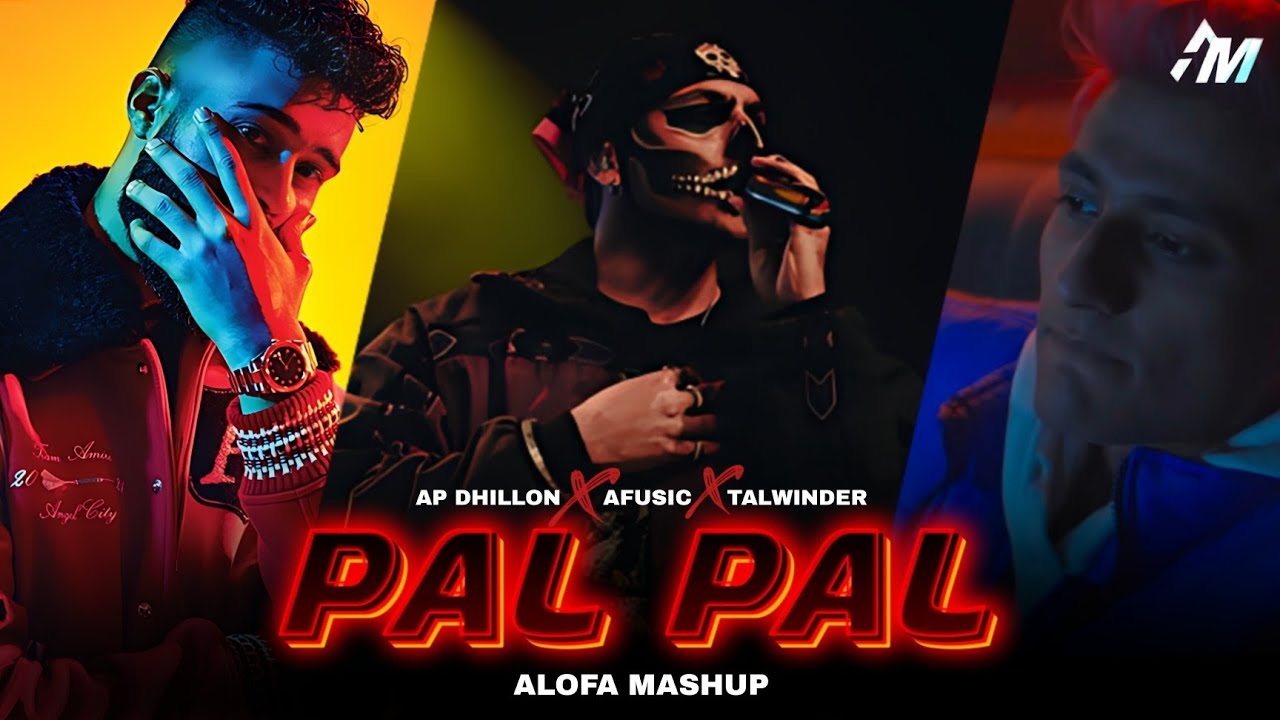 Feel the Pal Pal (Mashup) ft. Afusic | Haseen, Talwinder | AP Dhillon | Alofa Remix