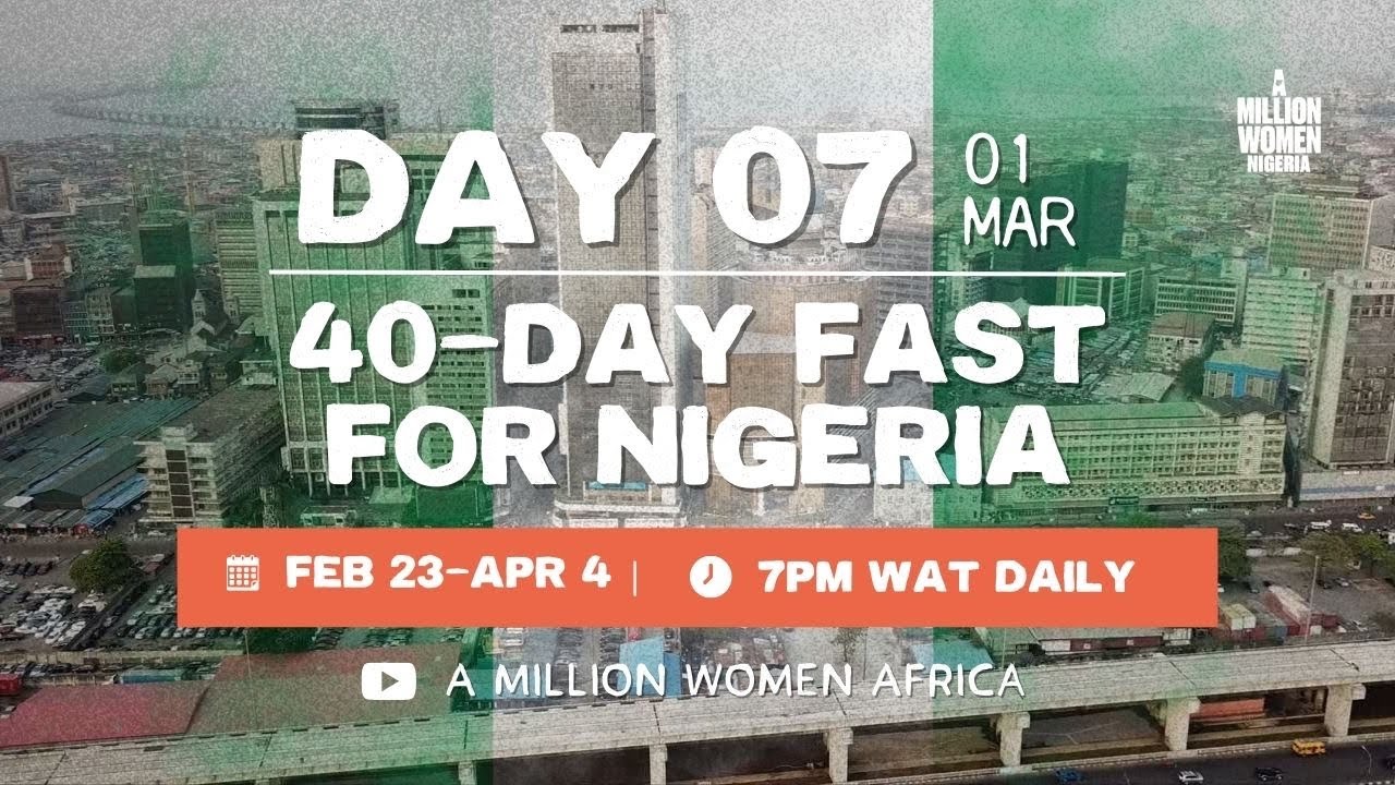 40 Days of Fasting & Prayer for Nigeria - Day 07