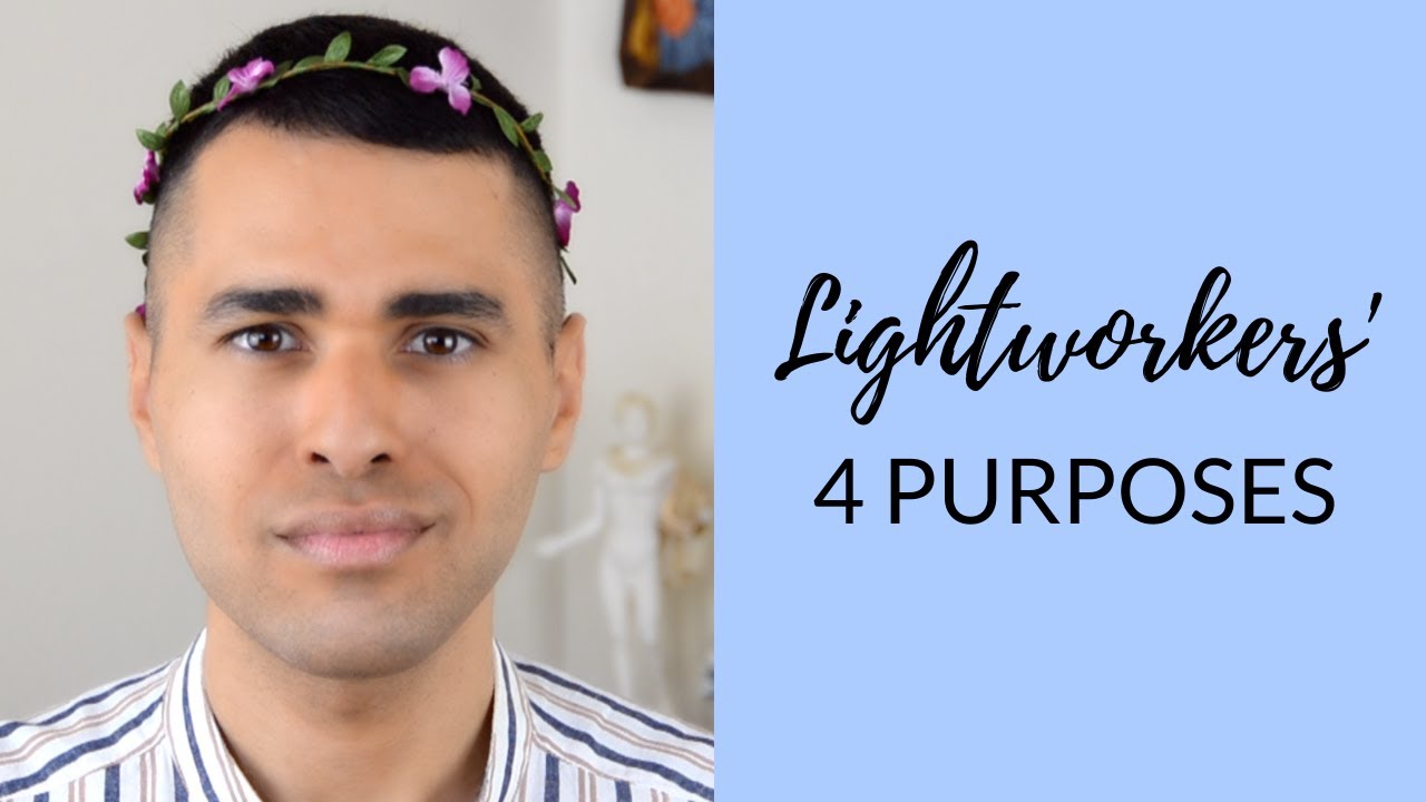 Lightworker Mission: 4 Purposes of Lightworkers