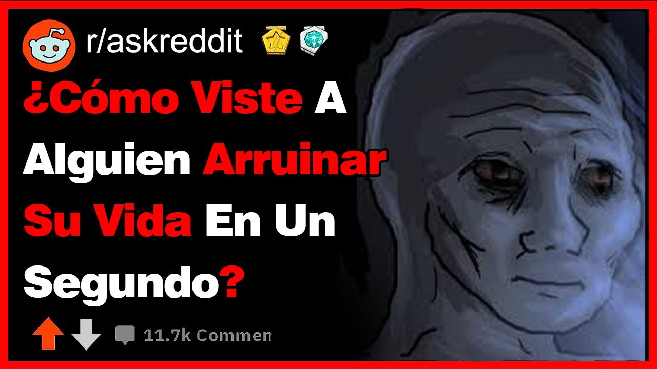 ¿Cómo Viste A Alguien Arruinar Su Vida En Un Momento?-(r/askreddit)