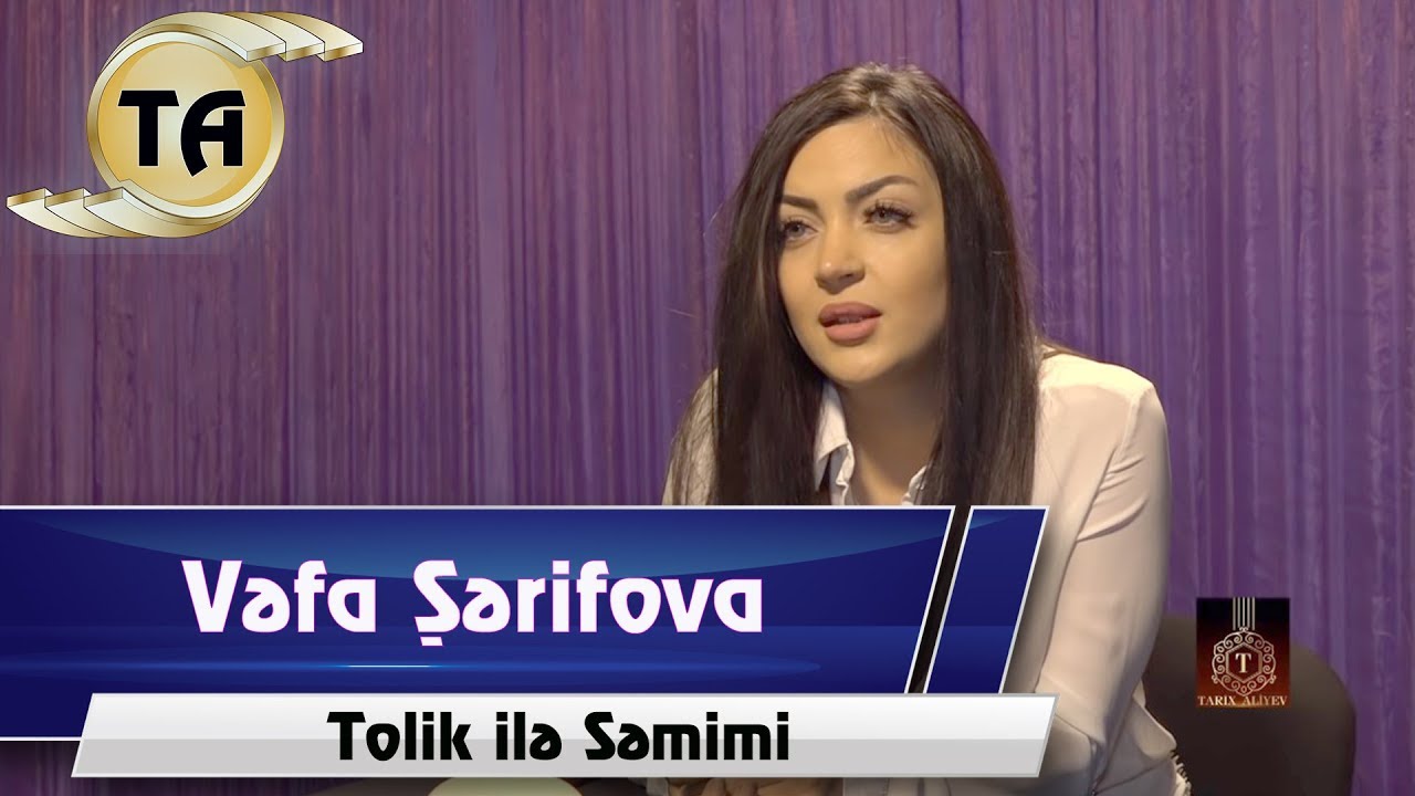 Tarix ile Semimi - Vefa Serifova (Tolik  ilə Səmimi)