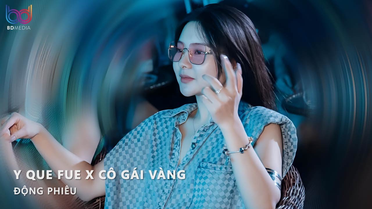 Cô Gái Vàng x Y Que Fue Remix | Son Môi Em Đánh Mới Oder Bên Tây Remix Hot Tiktok