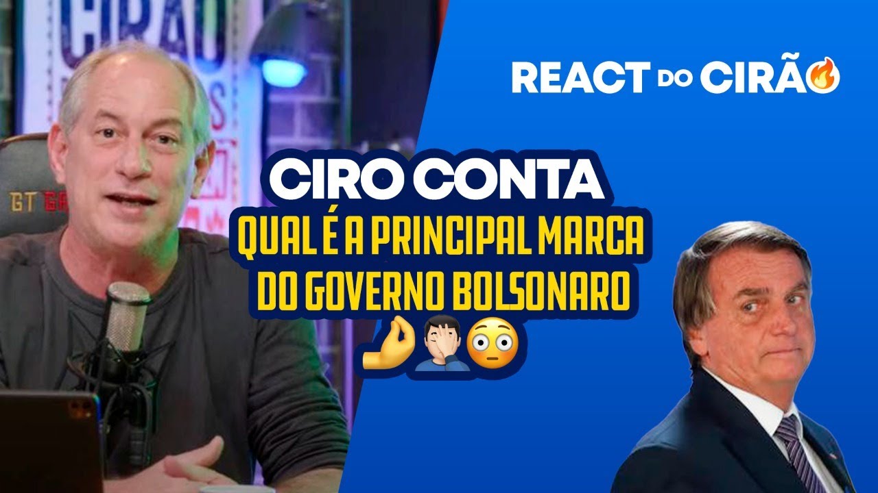 CIRO CONTA QUAL É A PRINCIPAL MARCA DO GOVERNO BOLSONARO | React do Cirão