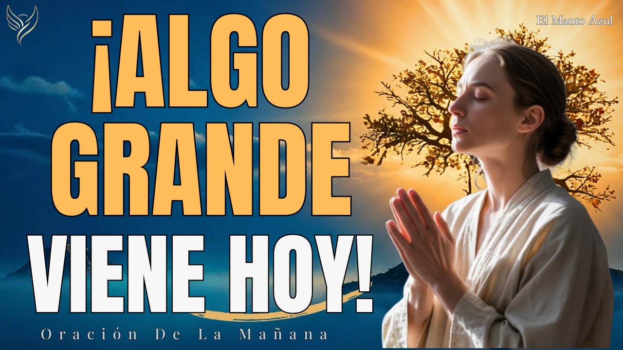 ORACIÓN DE LA MAÑANA Para Recibir BENDICIONES Y GRATITUD Comienza Tu Día Con PAZ Y PROSPERIDAD