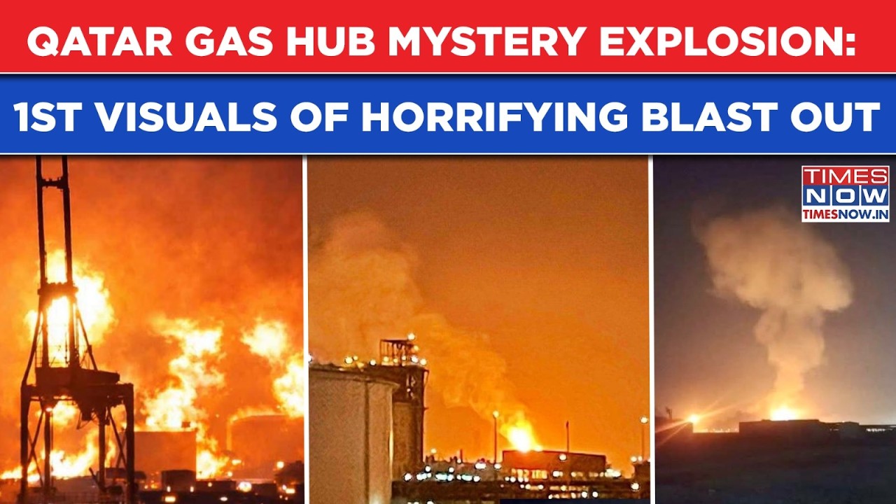 Qatar Gas Hub Mystery Explosion: 1st Visuals of Horrifying Ras Laffan Blast Out| 54 Hurt, 18 Missing