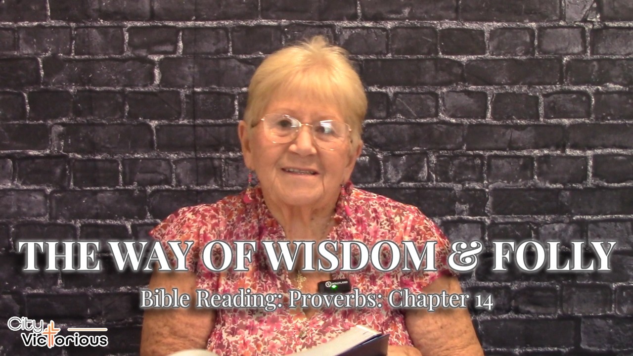 The Way of Wisdom and Folly: Proverbs 14 | Day 14 of 31