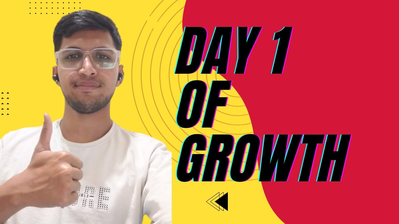 DAY 1 | INTRODUCTION | GROWTH | BY KAIF