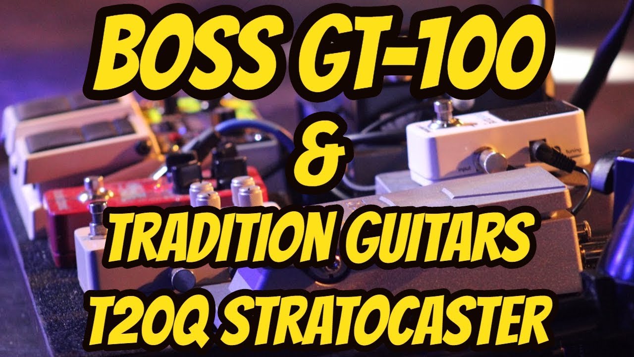 Boss GT-100 & Tradition Guitars T20Q Stratocaster Sound Demo