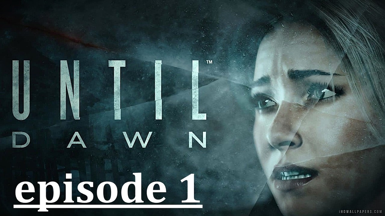 Until Dawn (Episode 1)
