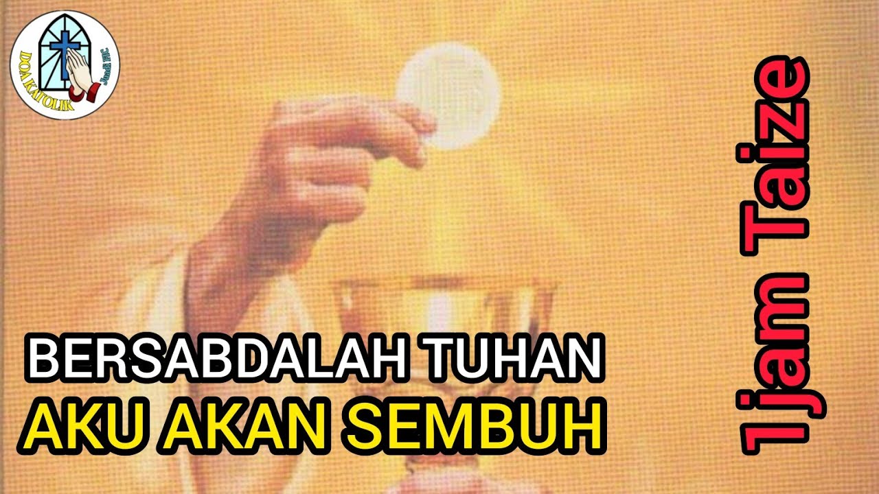 LAGU BARU TAIZE: Bersabdalah Tuhan, Aku Akan Sembuh: 1 Jam Taize Mohon Kesembuhan dan Kesehatan!!!