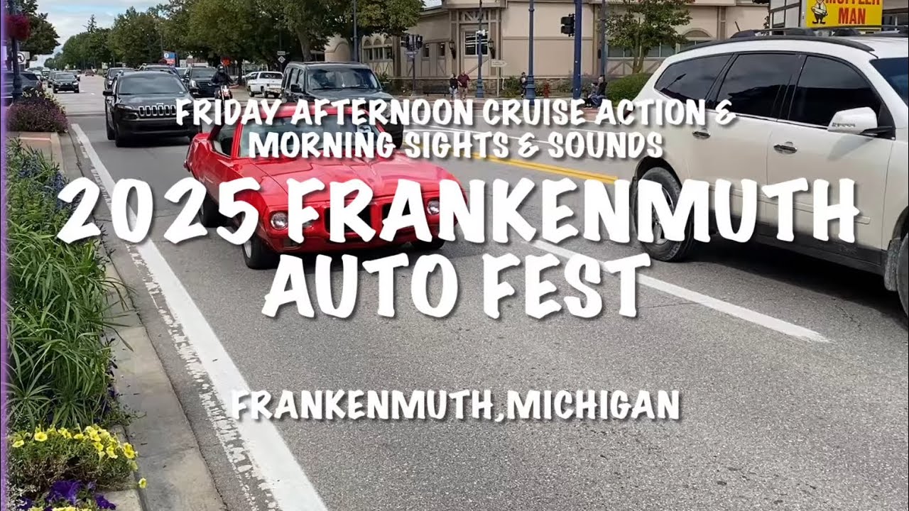 FRANKENMUTH AUTO FEST 2025 (Friday afternoon Cruise Action & Morning Sights & Sounds)