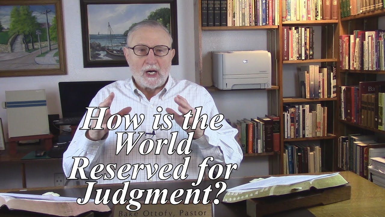 How is the World Reserved for Judgment? 2 Peter 3:7. (#205)