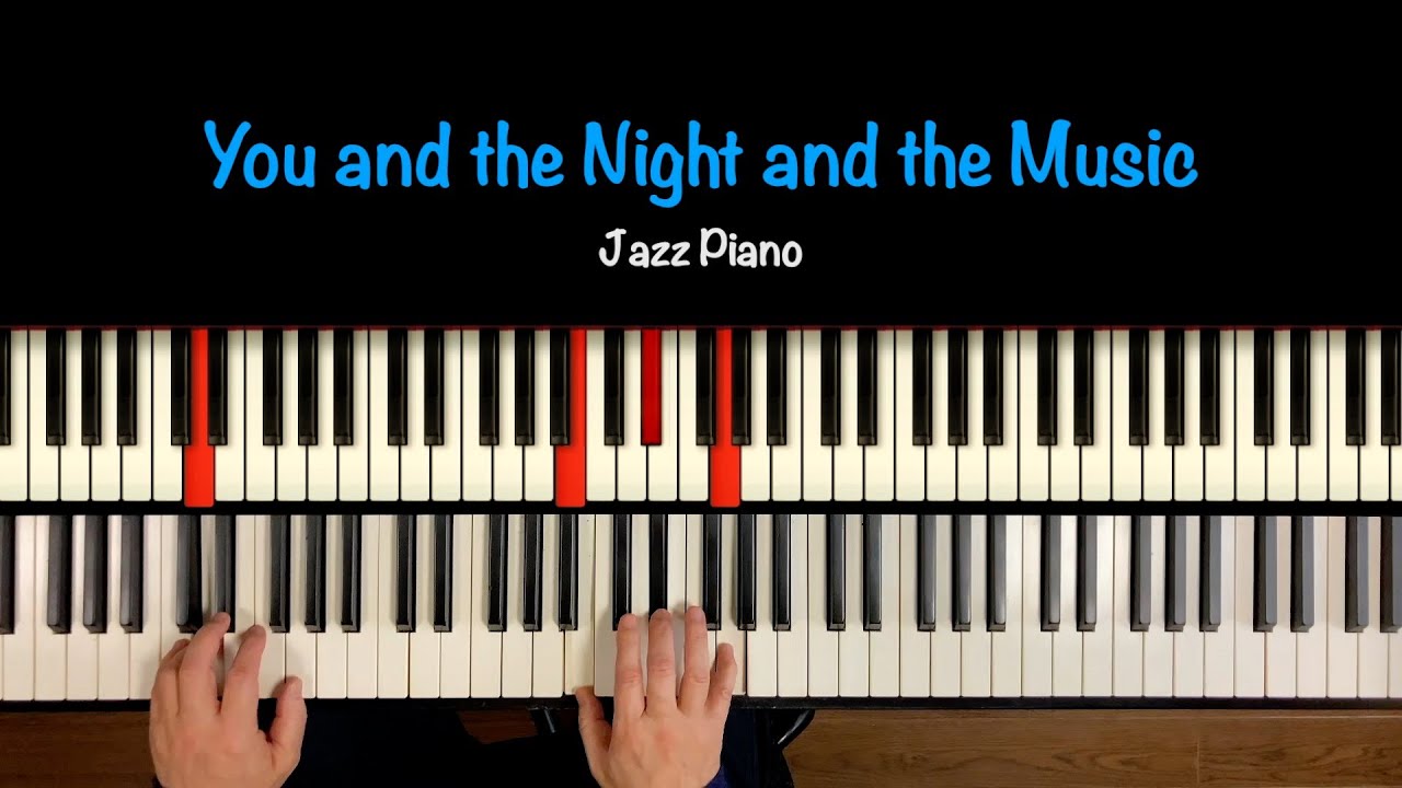 Jazz Piano “You and the Night and the Music”
