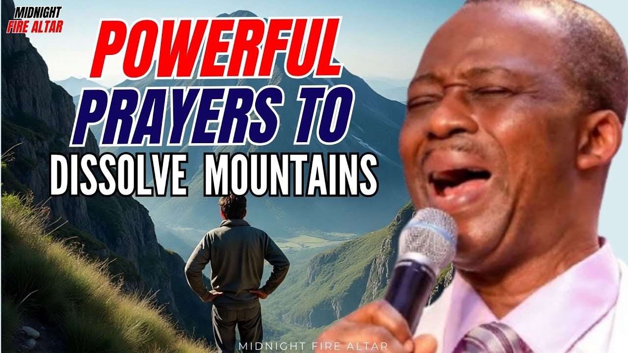 🔥 POWERFUL PRAYERS TO DISSOLVE MOUNTAINS - DK OLUKOYA MIDNIGHT PRAYERS