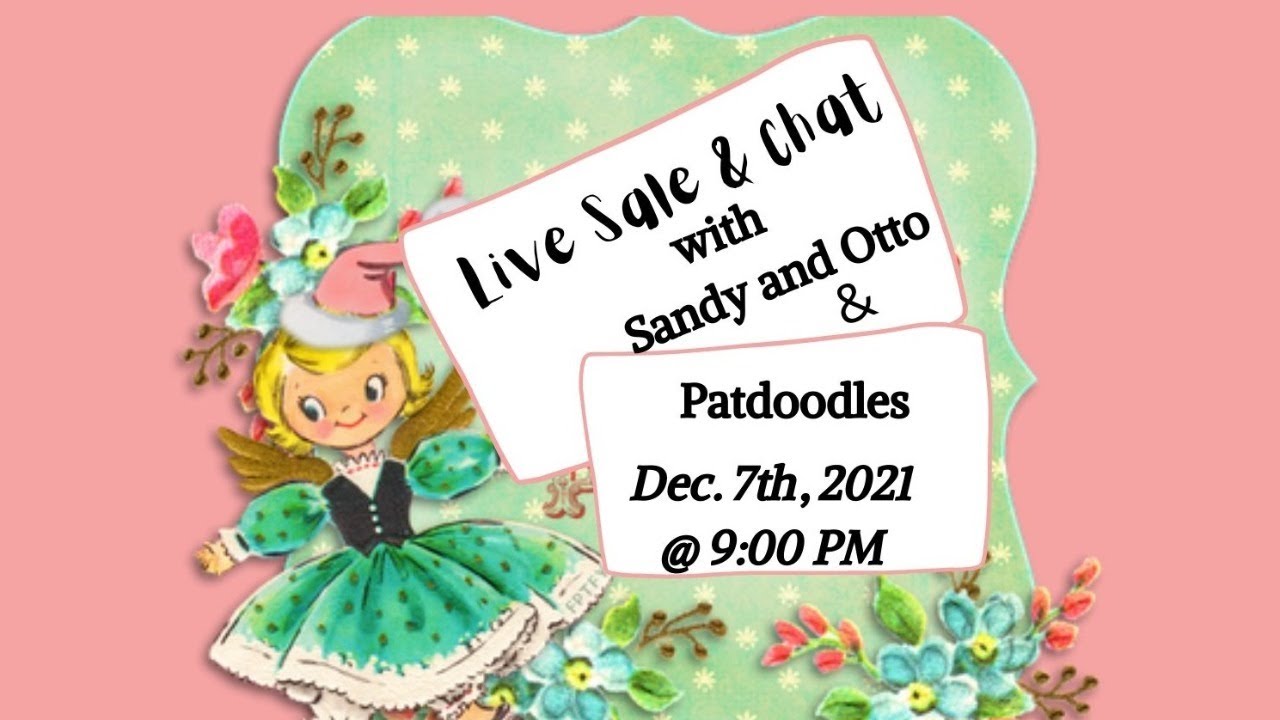 Live Sale & Chat with Patdoodles and Sandy and Otto - Trish  Tuesday Jan. 18 @ 9:00 PM EST