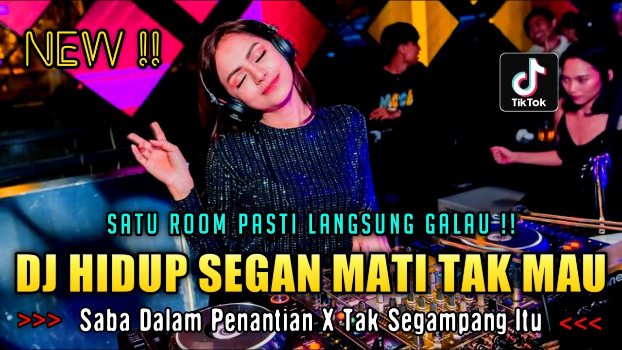 DJ HIDUP SEGAN MATI TAK MAU X SABA DALAM MENANTI !! DUGEM SOUND TIKTOK TERBAIK 2023