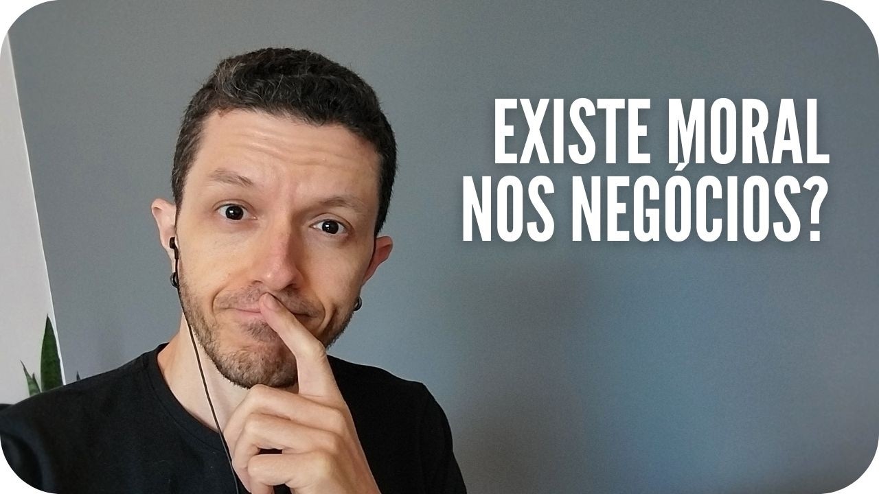 MORAL NOS NEGÓCIOS, EXISTE?