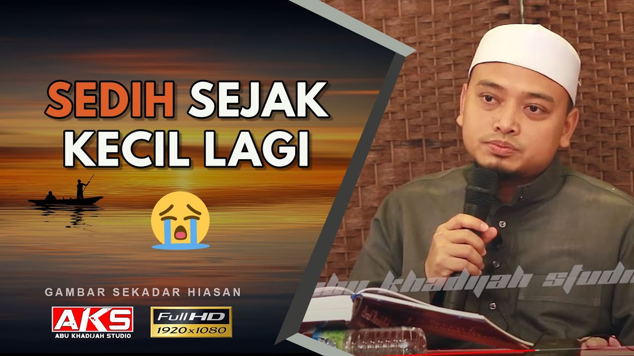 17 | Sedih Sejak Kecil | Ustaz Wadi Annuar