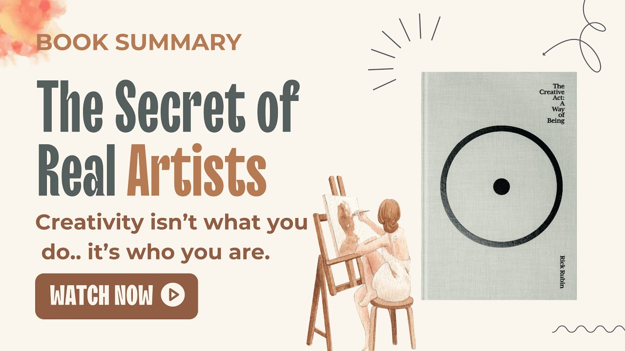 The Creative Act:A Way of Being 6 Lessons About True Creativity (Part 2) | Rick Rubin Book Summary
