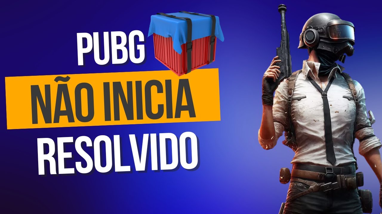 PUBG não inicia - RESOLVIDO