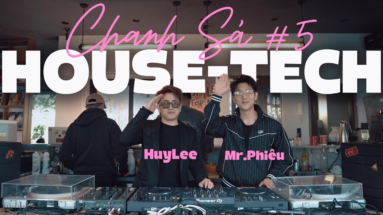 NGƯỜI LẠ ƠI ! VÀO UỐNG NƯỚC CHANH NGHE NHẠC SẢ !! HOUSE,TECH CHANH SẢ #5  MIX BY MR PHIÊU x HUYLEE