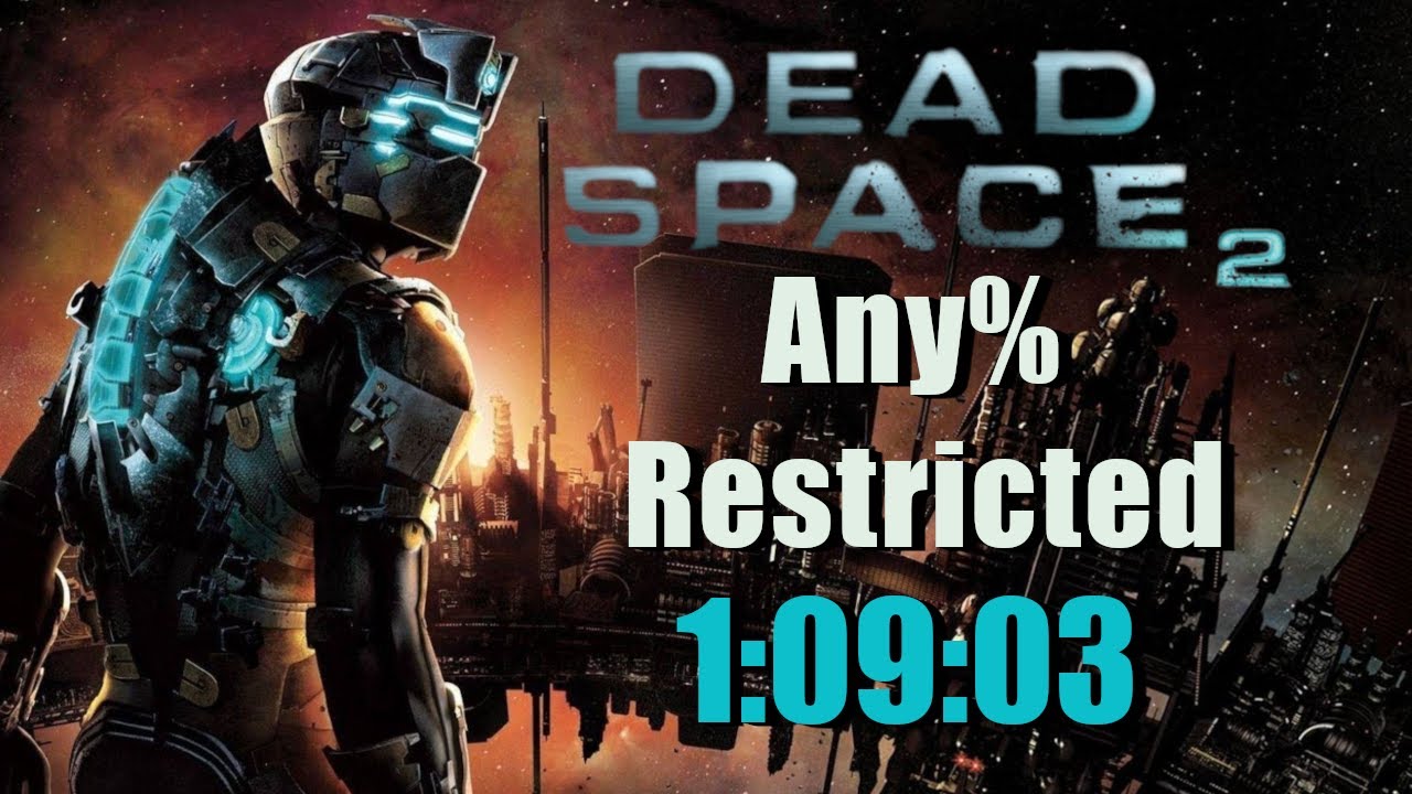 Dead Space 2 Any% Restricted Speedrun in 1:09:03