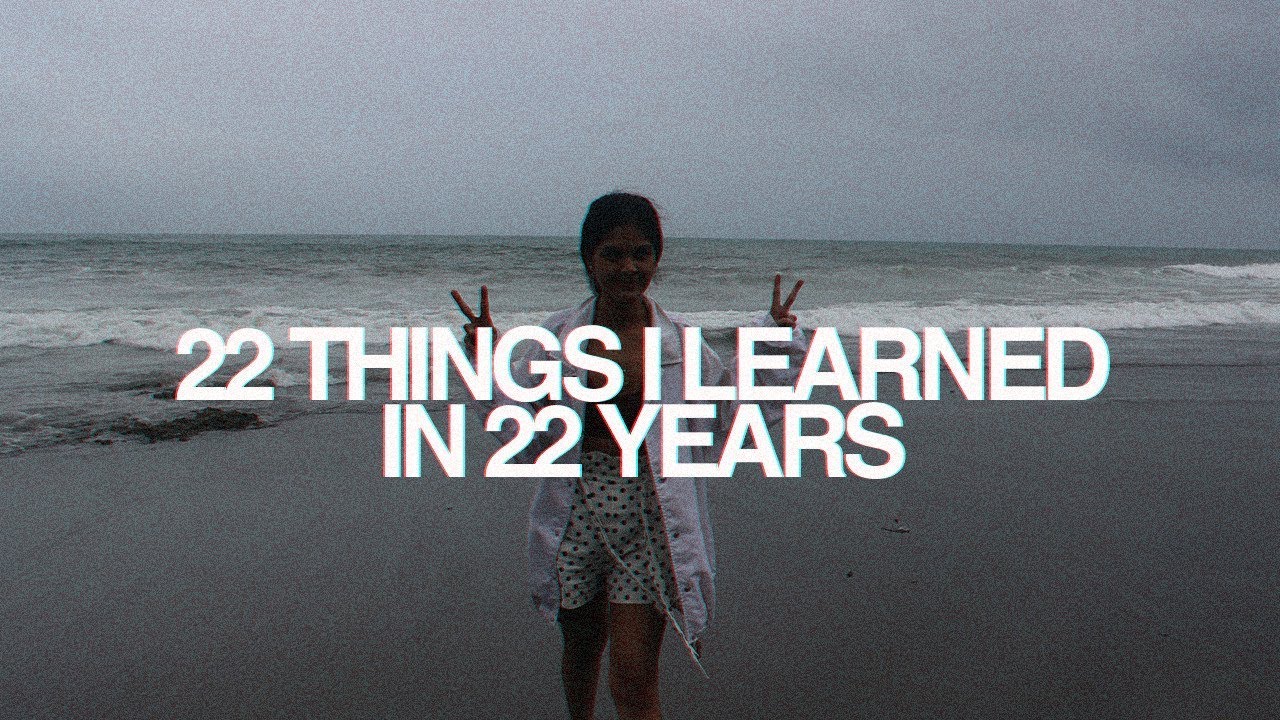 22 THINGS I LEARNED IN 22 YEARS | Angelique Manto