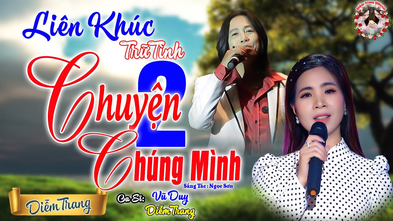 DIỄM TRANG NHẠC SỐNG ➤ CHUYỆN CHÚNG MÌNH 2 ➤ (ST:NGỌC SƠN) VŨ DUY & DIỄM TRANG