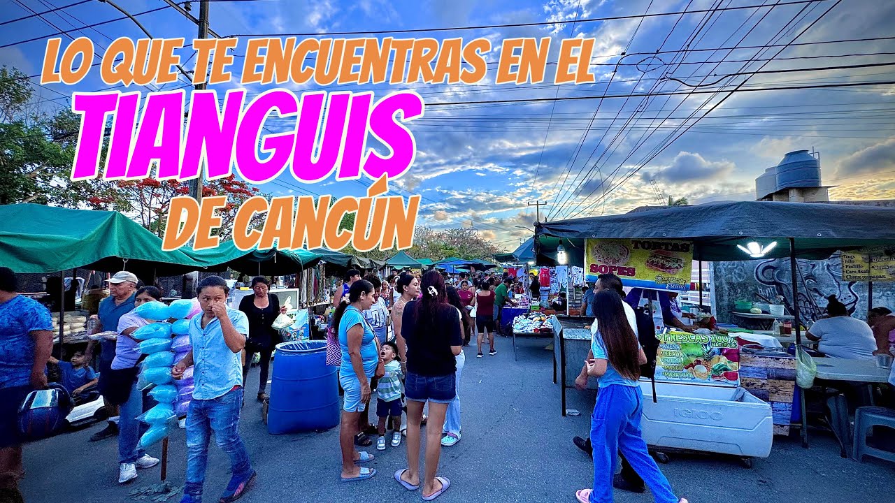 Tianguis Cancún, cosas increíbles y baratísimas encuentras aquí