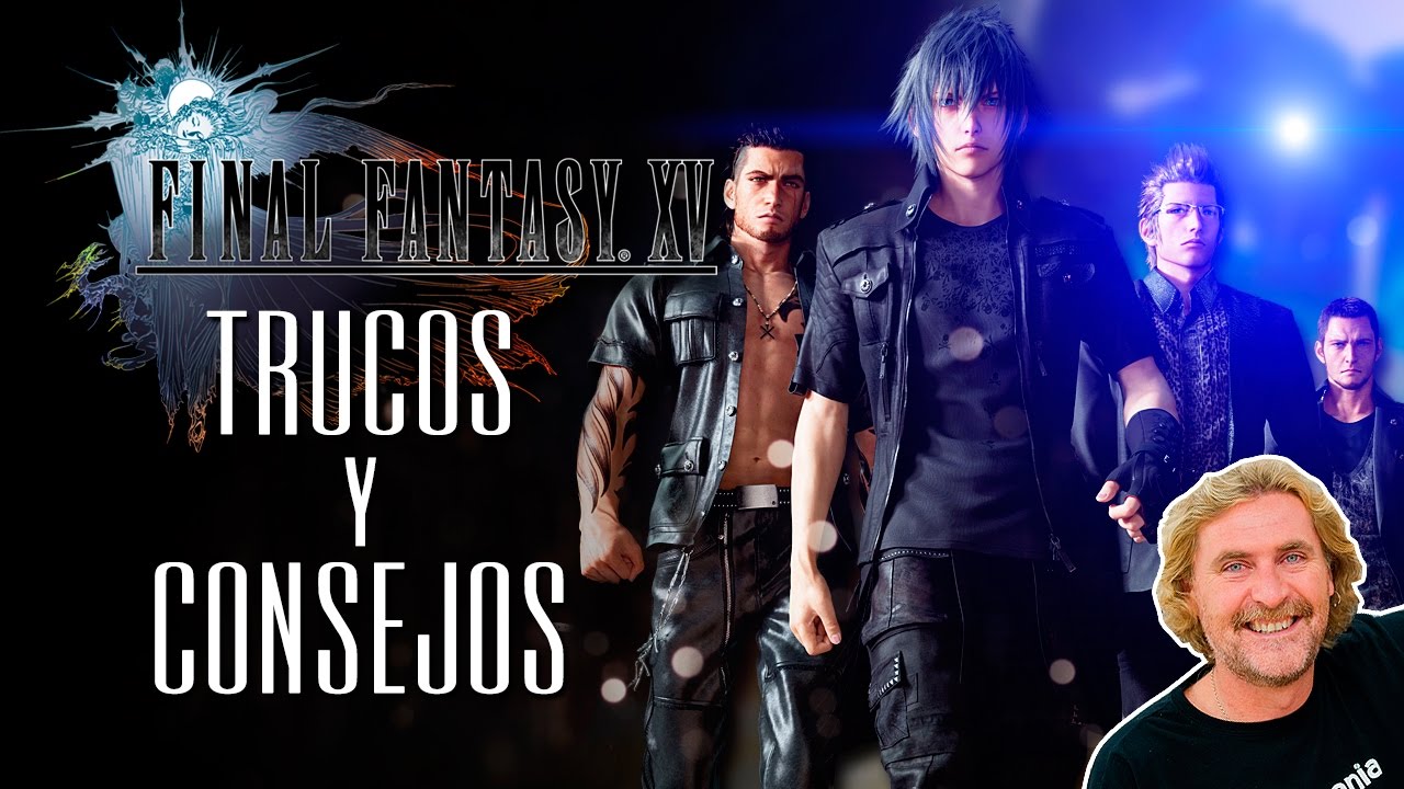 Final Fantasy XV, Trucos y Consejos para empezar con buen pie